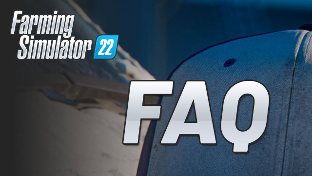 FAQ about Farming Simulator 22
